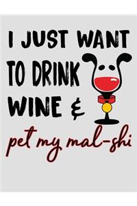 I Just Want to Drink Wine & Pet My Mal-Shi