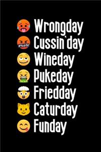 Wrongday, Cussin'day, Wineday, Pukeday, Friedday, Caturday, Funday