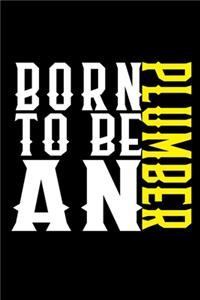 Born to be an plumber