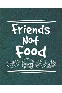 Friends Not Food