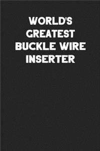 World's Greatest Buckle Wire Inserter