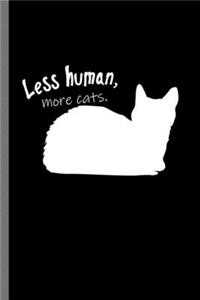 Less human more cats