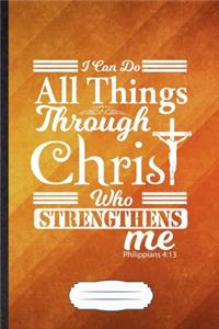 I Can Do All Things Through Christ Who Strengthens Me Philippians 4