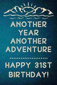 Another Year Another Adventure Happy 31st Birthday