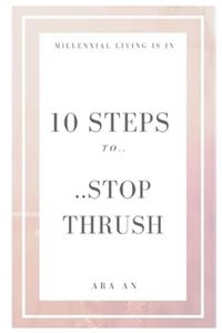 10 Steps To.. Stop Thrush