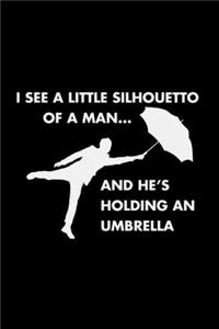 I See A Little Silhouetto Of A Man... And He's Holding An Umbrella