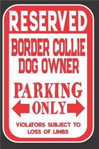 Reserved Border Collie Dog Owner Parking Only. Violators Subject To Loss Of Limbs