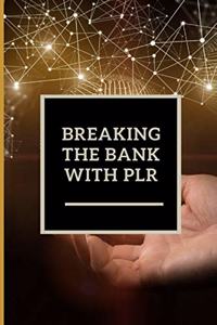 Breaking the Bank with PLR