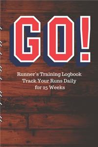 GO! Runner's Training Logbook Track Your Runs Daily for 25 Weeks