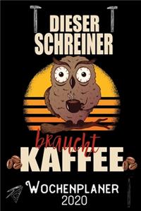 Dieser Schreiner braucht Kaffee - Wochenplaner 2020
