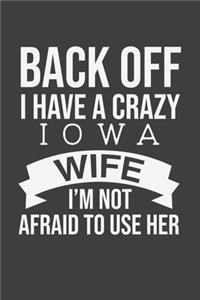 Back Off I Have A Crazy Iowa Wife I'm Not Afraid To Use Her