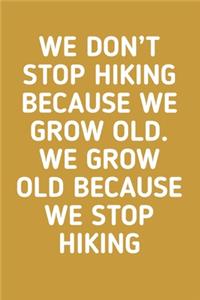 We Don't Stop Hiking Because