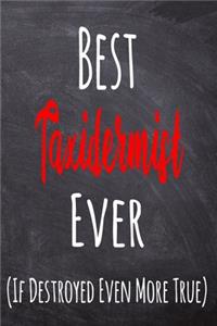 Best Taxidermist Ever (If Destroyed Even More True)