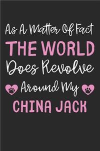 As A Matter Of Fact The World Does Revolve Around My China Jack