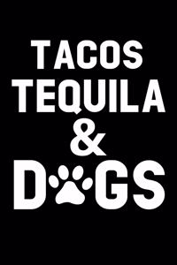 Tacos Tequila and Dogs