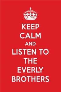Keep Calm and Listen to the Everly Brothers: The Everly Brothers Designer Notebook