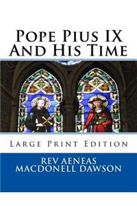Pope Pius IX And His Time