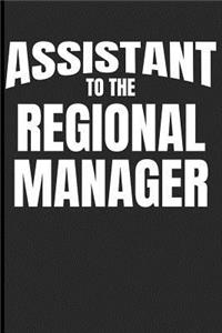 Assistant to the Regional Manager