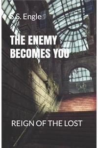The Enemy Becomes You