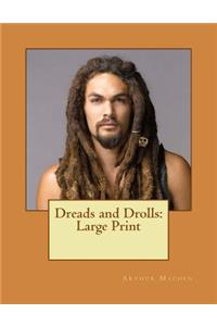 Dreads and Drolls