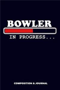 Bowler in Progress