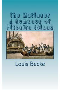 The Mutineer a Romance of Pitcairn Island