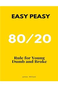 Easy Peasy 80/20 Rule for Young Dumb and Broke