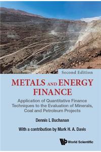 Metals and Energy Finance: Application of Quantitative Finance Techniques to the Evaluation of Minerals, Coal and Petroleum Projects (Second Edition)