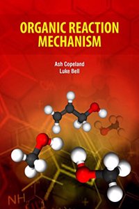 Organic Reaction Mechanism by Ash Copeland & Luke Bell