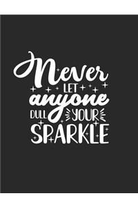 Never Let Anyone Dull Your Sparkle