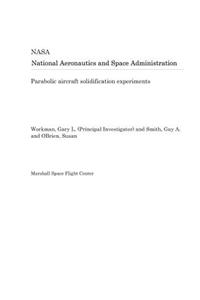 Parabolic Aircraft Solidification Experiments