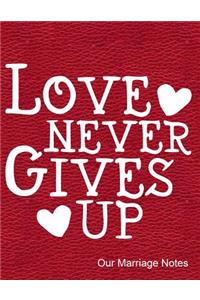 Love Never Gives Up Our Marriage Notes