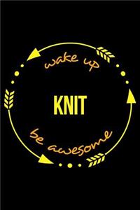 Wake Up Knit Be Awesome Gift Notebook for a Knitting Hobbyist, Blank Lined Journal