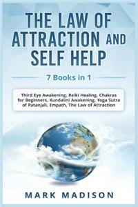 Law of Attraction and Self Help: 7 Books in 1 - Third Eye Awakening, Reiki Healing, Chakras for Beginners, Kundalini Awakening, Yoga Sutra of Patanjali, Empath, the Law of Attractio