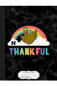 Be Thankful Composition Notebook