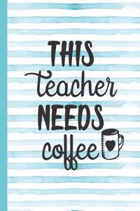 This Teacher Needs Coffee