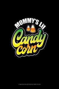 Mommy's Lil Candy Corn: Composition Notebook: Wide Ruled