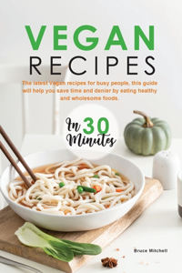 Vegan Recipes in 30 Minutes