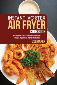 Instant Vortex Air Fryer Cookbook