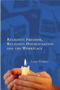 Religious Freedom, Religious Discrimination and the Workplace