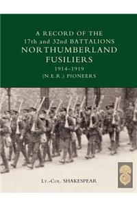 Record of the 17th and 32nd Battalions Northumberland Fusiliers (N.E.R. Pioneers). 1914-1919