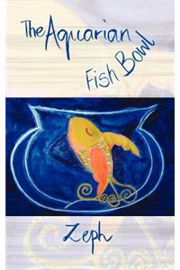 The Aquarian Fish Bowl