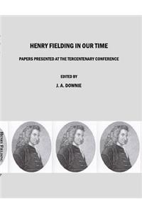 Henry Fielding in Our Time: Papers Presented at the Tercentenary Conference