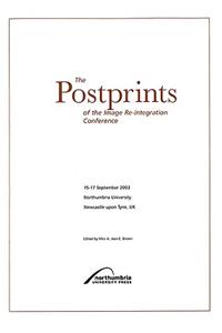 The Postprints of the Image Re-Integration Conference 15th-17th September 2003