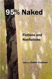95 Percent Naked: Fictions and Nonfictions