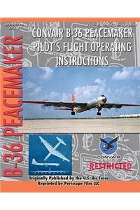 Convair B-36 Peacemaker Pilot's Flight Operating Instructions