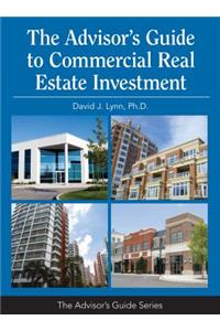 The Advisor's Guide to Commercial Real Estate Investment