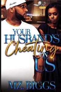 Your Husband's Cheating on Us