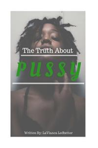 Truth About Pussy