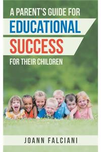 Parent'S Guide for Educational Success for Their Children